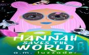 Hannah Saves The World
