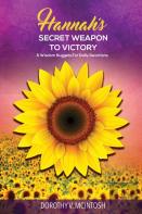 Hannah'S Secret Weapon To Victory & Wisdom Nuggets For Daily Devotions