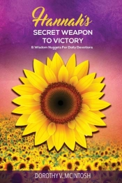Hannah'S Secret Weapon To Victory & Wisdom Nuggets For Daily Devotions