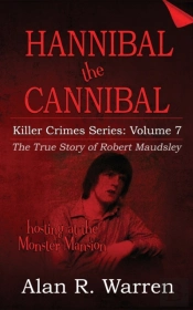 Hannibal The Cannibal ; The True Story Of Robert Maudsley
