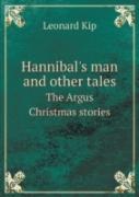 Hannibal'S Man And Other Tales The Argus Christmas Stories