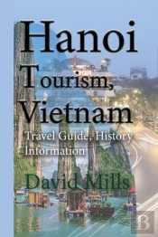Hanoi Tourism, Vietnam: Travel Guide, Hi