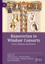 Hanoverian To Windsor Consorts