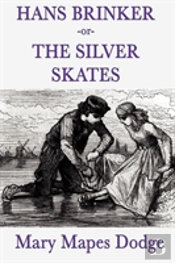 Hans Brinker -Or- The Silver Skates