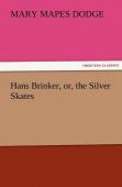 Hans Brinker, Or, The Silver Skates