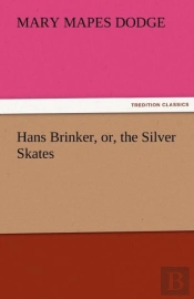 Hans Brinker, Or, The Silver Skates