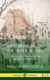 Hans Brinker, Or The Silver Skates