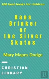 Hans Brinker, Or The Silver Skates