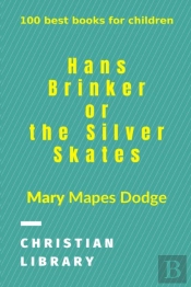 Hans Brinker, Or The Silver Skates
