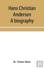 Hans Christian Andersen; A Biography