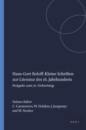 Hans-Gert Roloff: Kleine Schriften Zur Literatur Des 16. Jahrhunderts