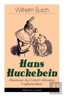Hans Huckebein - Abenteuer Des Unheil Stiftenden Ungl Cksraben (Illustrierte Ausgabe)