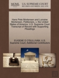 Bertrand.pt - Hans Pete Mortensen And Lorraine Mortensen, Petitioners, V. The United States Of America. U.S. Supreme Court Transcript Of Record With Supporting Plea