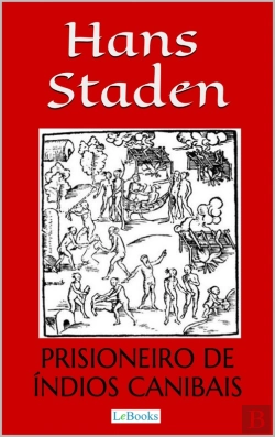 Bertrand.pt - Hans Staden: Prisioneiro De Índios Canibais
