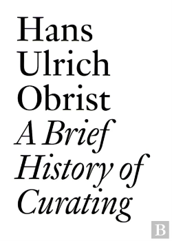 Bertrand.pt - Hans Ulrich Obrist: A Brief History Of Curating
