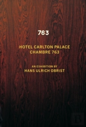 Hans Ulrich Obrist. Chambre 763