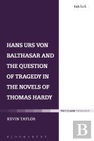 Hans Urs Von Balthasar And The Question Of Tragedy In The Novels Of Thomas Hardy