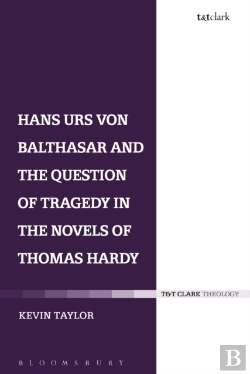 Bertrand.pt - Hans Urs Von Balthasar And The Question Of Tragedy In The Novels Of Thomas Hardy