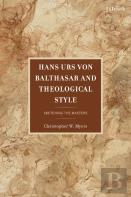 Hans Urs Von Balthasar And Theological Style