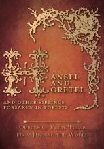 Hansel And Gretel - And Other Siblings Forsaken In Forests (Origins Of Fairy Tales From Around The World)