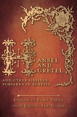 Bertrand.pt - Hansel And Gretel - And Other Siblings Forsaken In Forests (Origins Of Fairy Tales From Around The World)