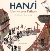 Hansi, Une Vie Pour L'Alsace