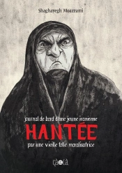 Hantée : Journal De Bord D'Une Jeune Iranienne Hantée Par Une Vieille Folle Moralisatrice