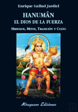 Bertrand.pt - Hanuman El Dios De La Fuerza. Símbolos, Mitos, Tradición Y Culto