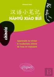 Hanyu Xiao Biji ; Apprendre Ou Réviser Le Vocabulaire Chinois De Base En S'Amusant Niveau 1
