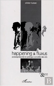 Happening Et Fluxus ; Polyexpressivite Et Pratique Concrete Des Arts