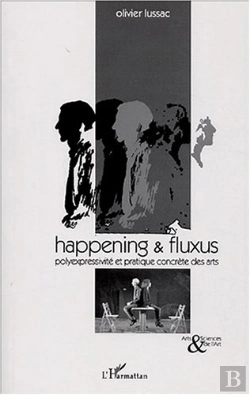 Bertrand.pt - Happening Et Fluxus ; Polyexpressivite Et Pratique Concrete Des Arts