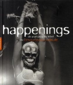Bertrand.pt - Happenings De Jean-Jacques Lebel ; Ou L'Insoumission Radicale