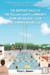 Happenstances At The Yellow County Community Swim And Racquet Club The Summer Before Last