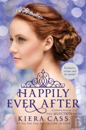 Happily Ever After: Companion To The Selection Series