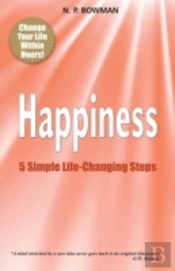 Happiness: 5 Simple Life-Changing Steps
