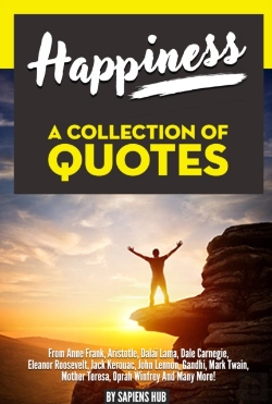 Bertrand.pt - Happiness: A Collection Of Quotes From Anne Frank, Aristotle, Dalai Lama, Dale Carnegie, Eleanor Roosevelt, Jack Kerouac, John Lennon, Gandhi, Mark Twain, Mother Teresa, Oprah Winfrey And Many More!