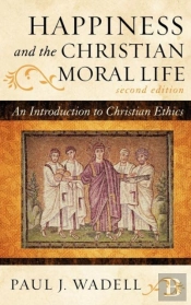 Happiness And The Christian Moral Life