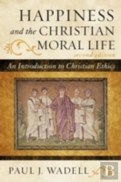 Happiness And The Christian Moral Life