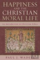 Happiness And The Christian Moral Life