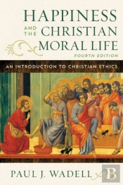Happiness And The Christian Moral Life