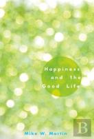 Happiness And The Good Life