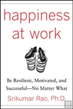 Bertrand.pt - Happiness At Work: Be Resilient, Motivated, And Successful - No Matter What