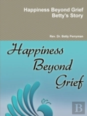 Happiness Beyond Grief Betty'S Story