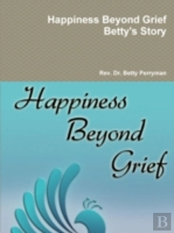 Bertrand.pt - Happiness Beyond Grief Betty'S Story