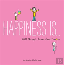 Bertrand.pt - Happiness Is ... 200 Things I Love About Mom