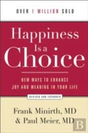 Happiness Is A Choice Â€“ New Ways To Enhance Joy And Meaning In Your Life