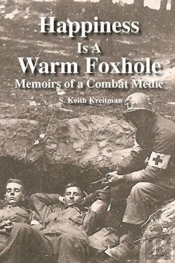 Happiness Is A Warm Foxhole: Memoirs Of
