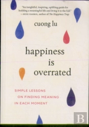 Happiness Is Overrated