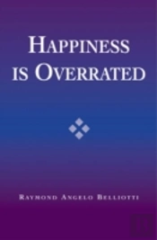 Happiness Is Overrated