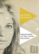 Happiness Is Too Much Trouble